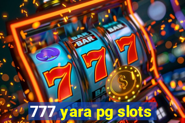 777 yara pg slots